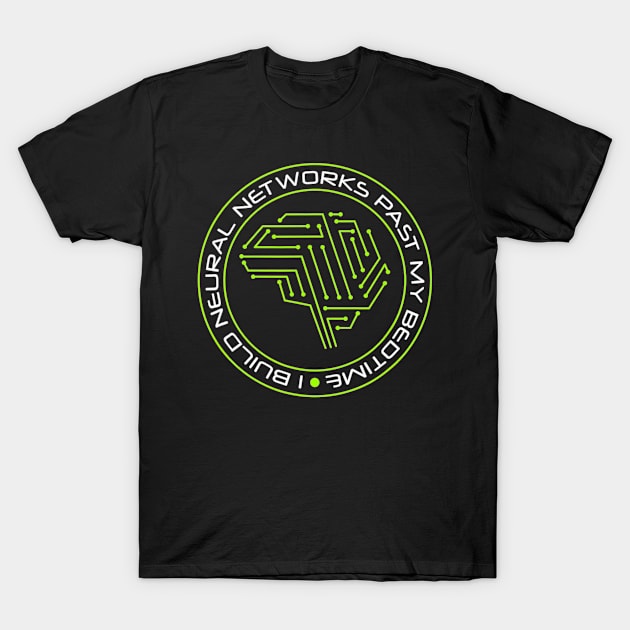 Neural networks past my bedtime  artificial intell T-Shirt by Tianna Bahringer